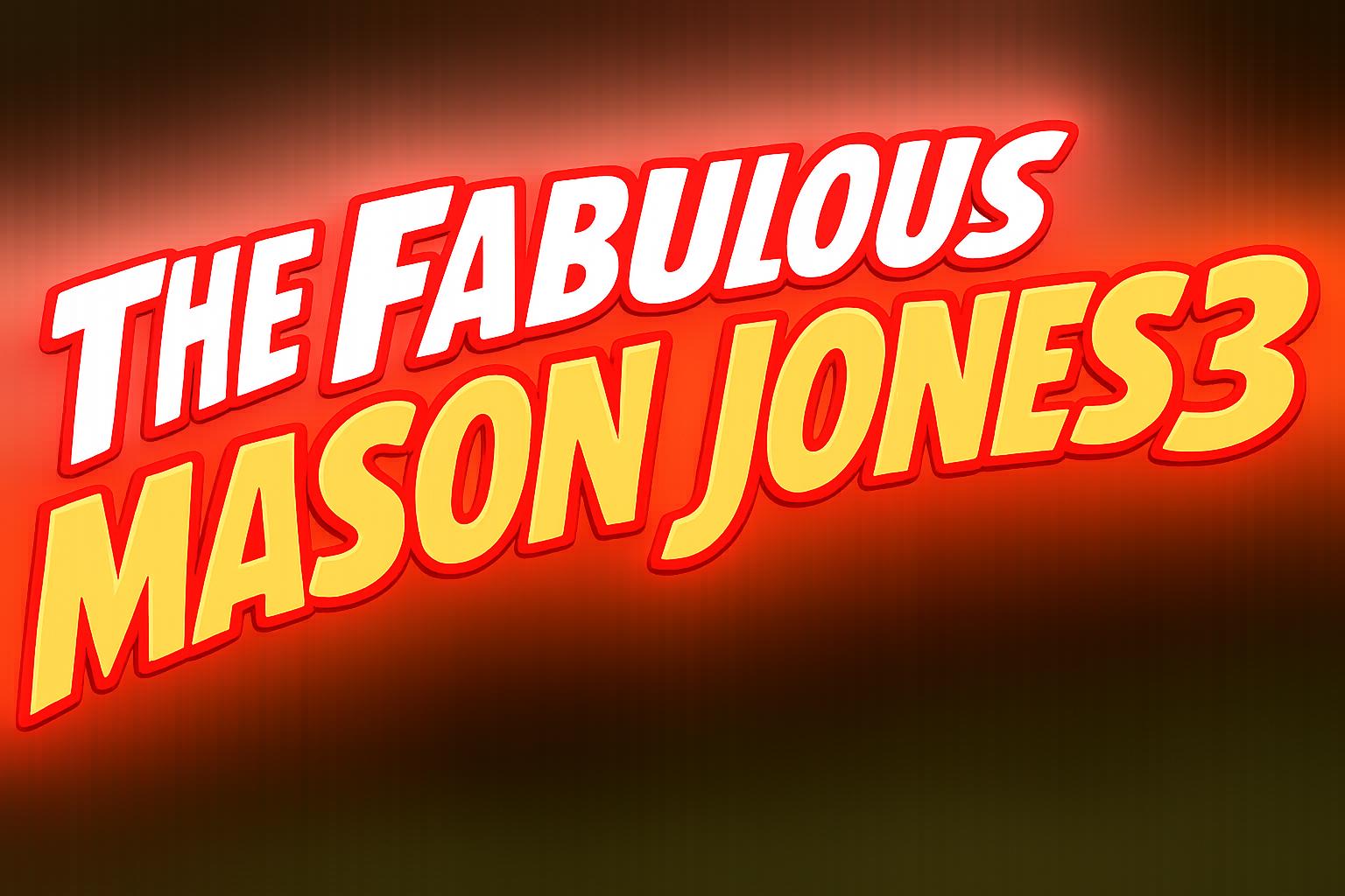 Preview of Fabulous Mason Jones3 by Mason Jones3